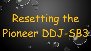 Resetting the Pioneer DDJSB3 [upl. by Lleinad]