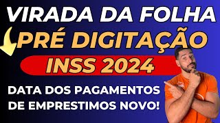 VIRADA DA FOLHA INSS 2024  Pré Digitação data de PAGAMENTOS dos EMPRÉSTIMOS Consignado INSS [upl. by Rydder823]