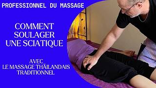 Professionnel du massage  Comment soulager une sciatique avec le massage thaïlandais en 2 séances [upl. by Hallutama]