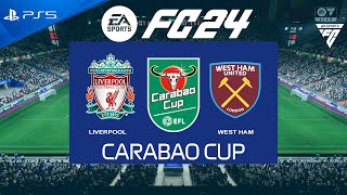 FC 24 Liverpool vs West Ham  Carabao Cup 202425  PS5 [upl. by Ibob]