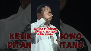 KETIKA PRABOWO DITANYA TENTANG MAHASISWA  PRABOWO SUBIANTO presiden prabowogibran presiden2024 [upl. by Croner858]