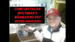 COMO INSTALAR MULTIMAN E WEBMAN NO PS3 DESBLOQUEADO [upl. by Rolecnahc]