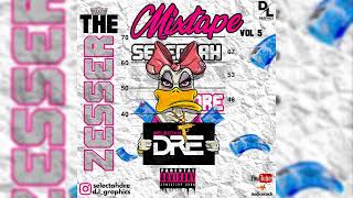 Selectah Dre  Zesser Mixtape Vol 5 Clean [upl. by Terpstra]