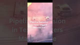 Massive Pipeline Explosion in Texas Sparks Towering Fire Evacuations Ordered usanews taxas [upl. by Llehsyt]