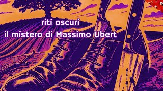 RITI OSCURI  IL MISTERO DI MASSIMO UBERT [upl. by Aivata614]