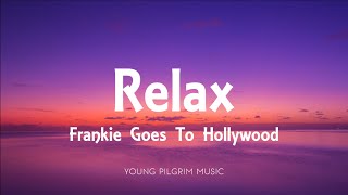 Frankie Goes To Hollywood  Relax Lyrics [upl. by Enovahs]