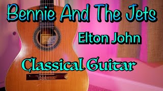 Bennie And The Jets  Elton John  Classical Guitar [upl. by Trudy]