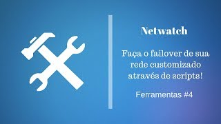 FAILOVER USANDO NETWATCH  FERRAMENTAS 4  WISSAM QUEMEL [upl. by Galateah]