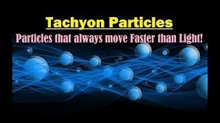 Tachyon Tachyon Particle Tachyons Speed Faster Than Light What is Tachyon  Tachyonic Particles [upl. by Trellas]