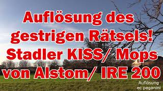 Auflösung des Rätsels von gestern Um Stadler KISS Alstom Mopsgesicht und IRE 200 was sie teilen [upl. by Karie373]