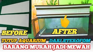 CARA MEMBUAT PENUTUP AQUARIUM DARI STYROFOAM BEKAS [upl. by Akemihs]