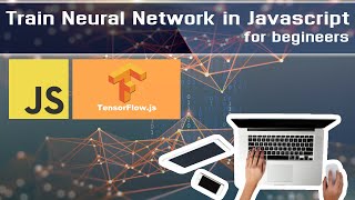 Tensorflowjs  Train Neural Network in Browser For Begineers [upl. by Aikemahs]