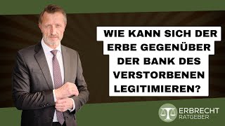 Wie legitimiere ich mich als Erbe gegenüber der Bank des Verstorbenen [upl. by Roxi]