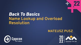 Back to Basics  Name Lookup and Overload Resolution in C  Mateusz Pusz  CppCon 2022 [upl. by Ammej]