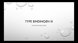 Type Bindingen III Waterstofbruggen [upl. by Aramoj]