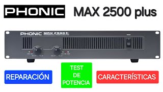 PHONIC MAX 2500 PLUS  REPARACIÓN CARACTERÍSTICAS Y TEST DE POTENCIA [upl. by Odnam]