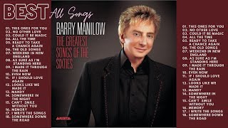 Barry Manilow Complete All Best Songs Ever 70s 80s 90s 💽 Playlist [upl. by Ferne659]