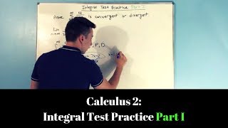 Calculus 2 Integral Test Practice Part I [upl. by Cirtemed]