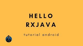 Hello RxJava  Mari mengenal ReactiveX di Android dengan Java [upl. by Wight580]