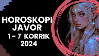 Horoskopi JAVOR  nga 1 deri më 7 KORRIK 2024 për të gjitha shenjat e zodiakut horoskopijavor [upl. by Becky]