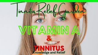 Tinnitus Relief Garden  Vitamin A and Tinnitus [upl. by Deppy]