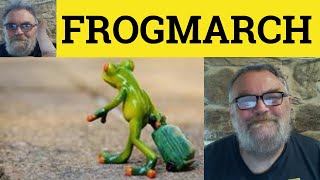 🔵 Frogmarch Meaning  FrogMarch Eamples  Define Frog March  Vocabulary Builder 3  ESL English [upl. by Gladis814]