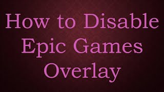 Disabling Epic Games Overlay [upl. by Mohandis]