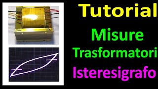 0651 Misure su Trasformatori  Curva di Isteresi [upl. by Lagasse17]