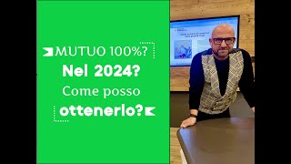 MUTUO 100  nel 2024 Come ottenerlo e cosa verificare [upl. by Aubigny]