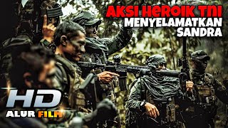 Aksi Heroik TNI Menyelamatkan Sandra  Film Terbaru [upl. by Nanahs208]