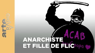 Anarchiste et fille de flic  ARTE Radio Podcasts [upl. by Shanleigh]