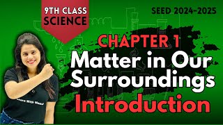 Matter In Our Surroundings  Introduction  Chapter 1  SEED 20242025 [upl. by Nevek]