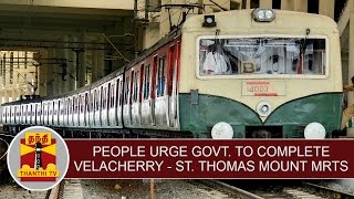 People Urge Government to Complete Velachery  St Thomas Mount MRTS Project soon  Thanthi TV [upl. by Toombs725]