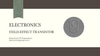 Electronics PE Prep  FieldEffect Transistors [upl. by Nanerb]