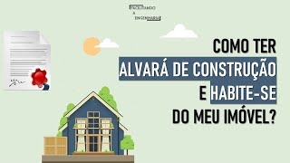 Como ter ALVARÁ DE CONSTRUÇÃO e HABITESE do meu imóvel [upl. by Einial553]