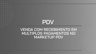 TUTORIAL  VENDA COM RECEBIMENTO EM MULTIPLOS PAGAMENTOS NO MARKETUP PDV [upl. by Ronna]