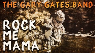 Rock Me Mama by The Gary Gates Band [upl. by Edny]