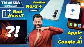 OnePlus Nord 4 Launch Apple x Google AI OnePlus Bad News Galaxy M55 Coming New iPadsTTN1558 [upl. by Beckman]