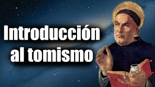 Introducción al tomismo Bases para entender el pensamiento de Santo Tomás de Aquino [upl. by Petulia666]