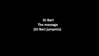 DJ Bart  The message DJ Bart jump mix [upl. by Ahsilla]