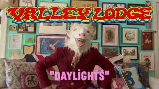 Valley Lodge quotDaylightsquot Lyric Video [upl. by Ydnat]