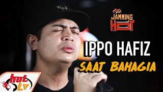 Ippo Hafiz  Saat Bahagia Jamming Hot [upl. by Husein625]