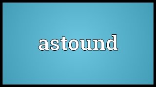 Astound Meaning [upl. by Bilicki]