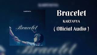 Bracelet  KARTAVYA Official Audio [upl. by Meekyh]