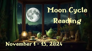 Moon Cycle Reading November 1 thru 15 2024 [upl. by Jemima]