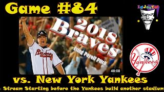 Payoff Pitch Baseball 2018 Atlanta Braves Game84 vs New York Yankees 732018 [upl. by Asilak]