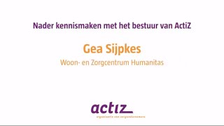 Gea Sijpkes  ActiZ bestuur kennismaking  Woon en Zorgcentrum Humanitas [upl. by Nabi306]