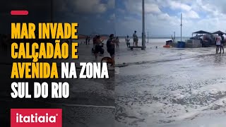 RESSACA FAZ MAR INVADIR CALÇADÃO E AVENIDA NA ZONA SUL DO RIO [upl. by Euginomod348]