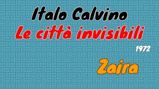 Italo Calvino quotLe città invisibiliquot 1972  Zaira lettura e breve commento [upl. by Fraser]