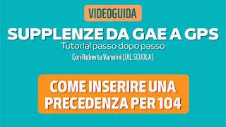 Supplenze da GaE e GPS come inserire precedenza per 104 guida passo dopo passo [upl. by Legnaleugim]